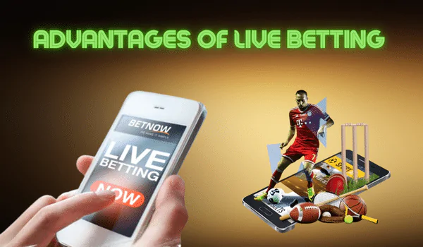 Advantages Of Live Betting