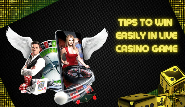 tips to win easily in live casino game